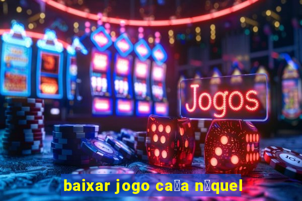 baixar jogo ca莽a n铆quel