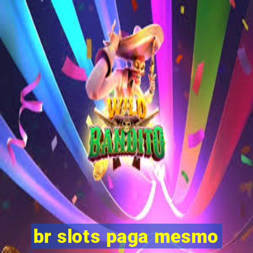 br slots paga mesmo