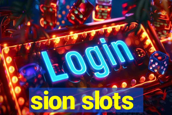 sion slots