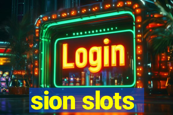 sion slots