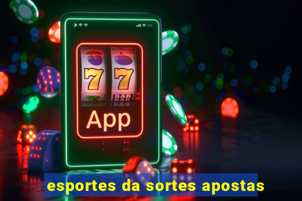 esportes da sortes apostas