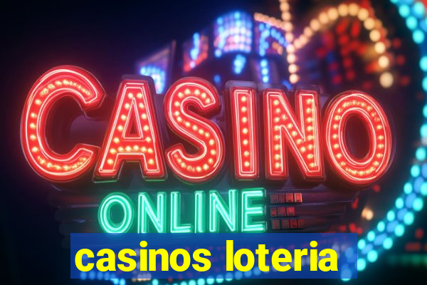 casinos loteria