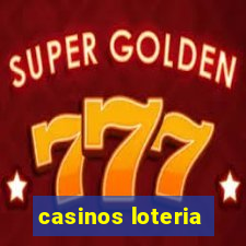 casinos loteria