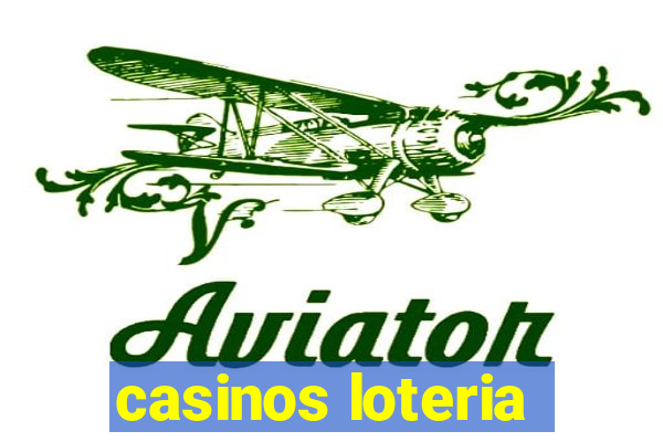 casinos loteria