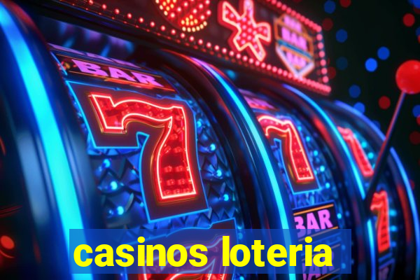 casinos loteria