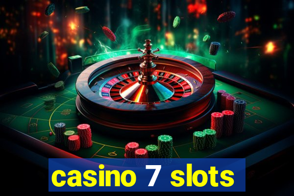 casino 7 slots