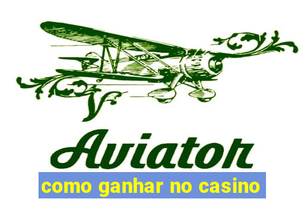 como ganhar no casino