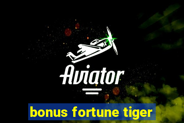 bonus fortune tiger