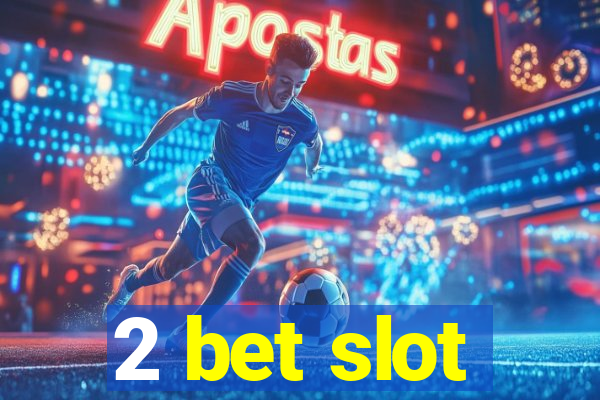 2 bet slot