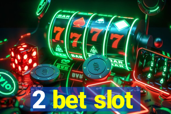 2 bet slot