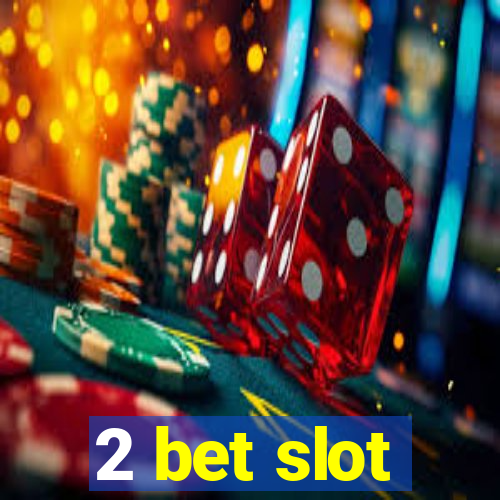 2 bet slot