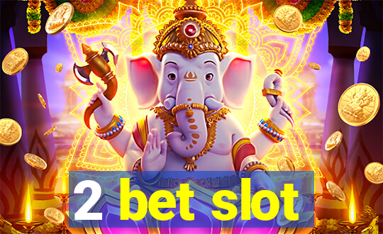 2 bet slot