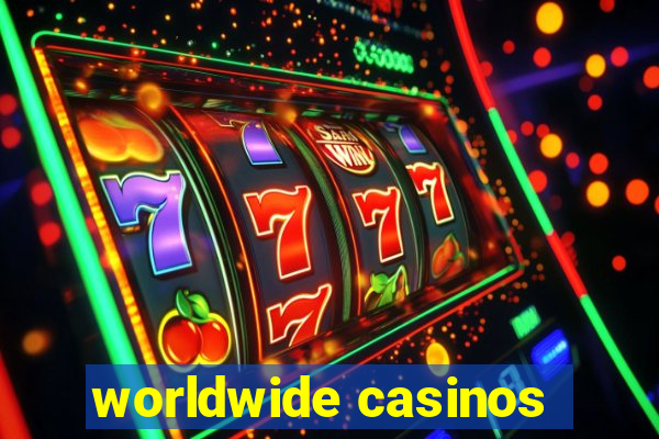 worldwide casinos