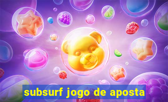 subsurf jogo de aposta