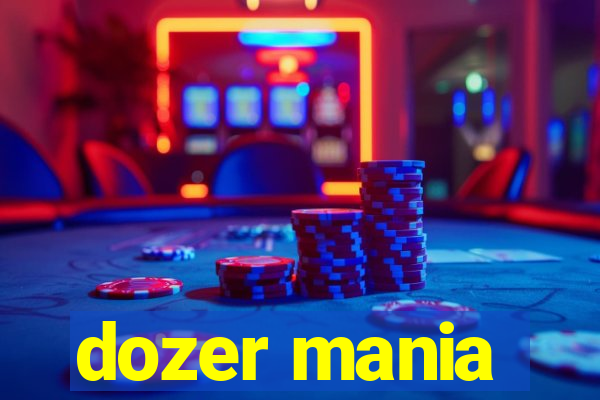 dozer mania