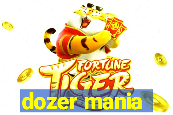 dozer mania