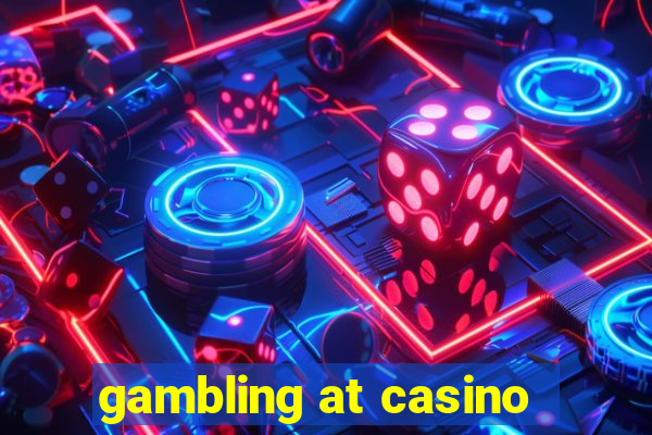 gambling at casino