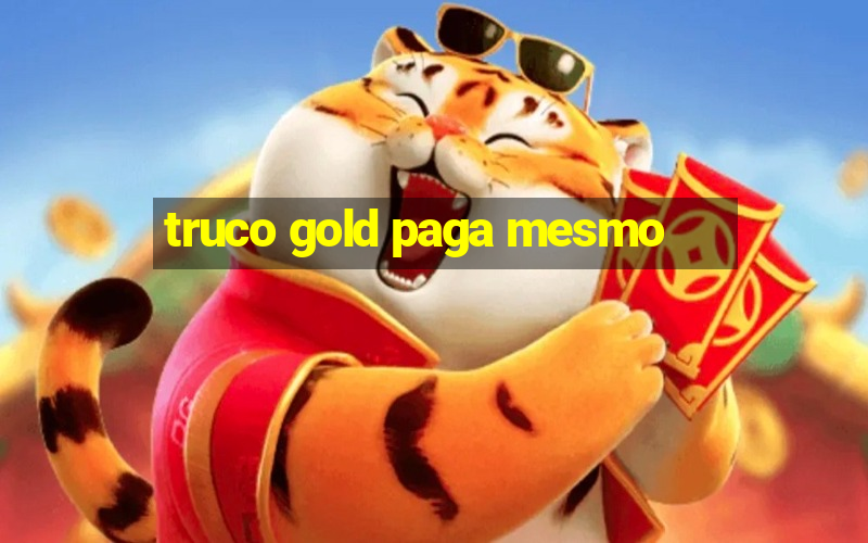 truco gold paga mesmo