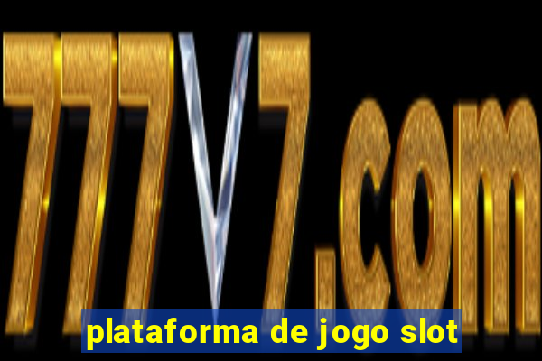 plataforma de jogo slot