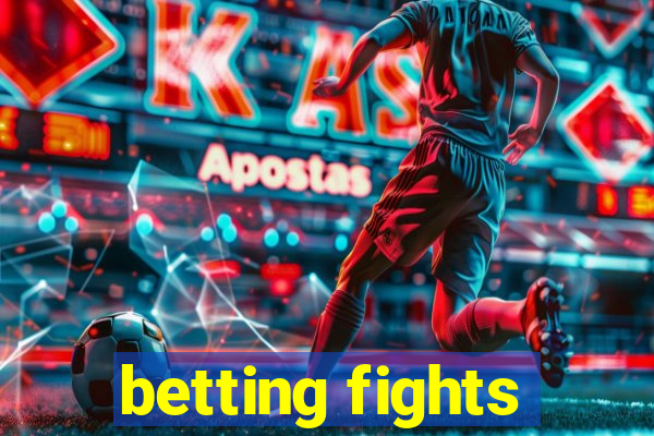 betting fights