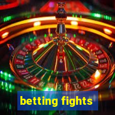 betting fights