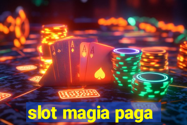 slot magia paga