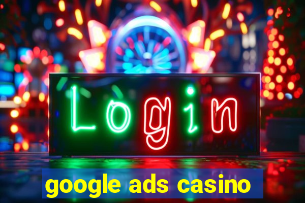 google ads casino