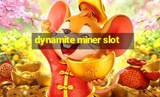 dynamite miner slot