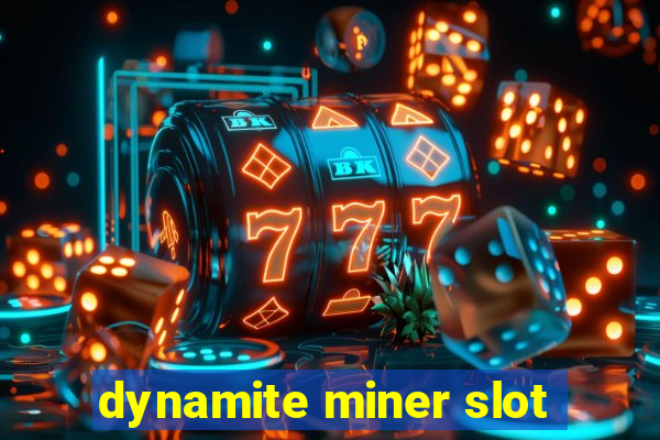 dynamite miner slot