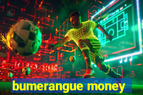 bumerangue money