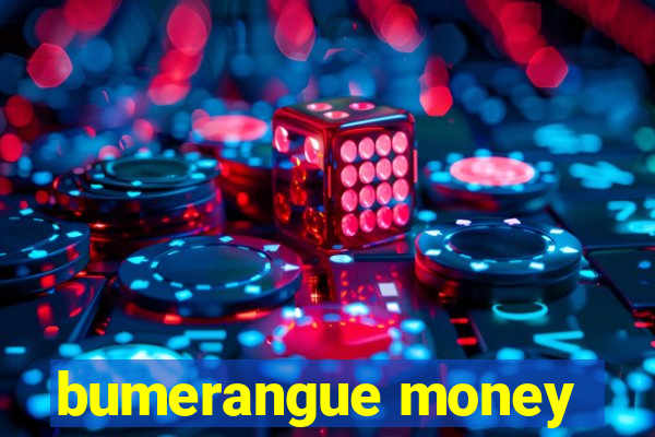 bumerangue money