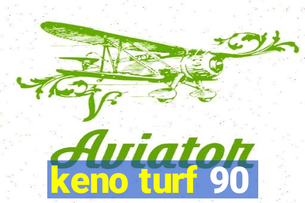 keno turf 90