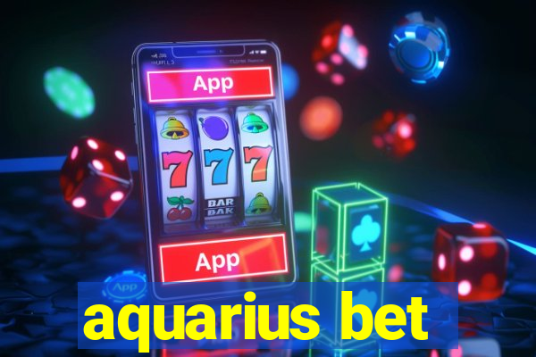 aquarius bet