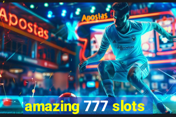 amazing 777 slots