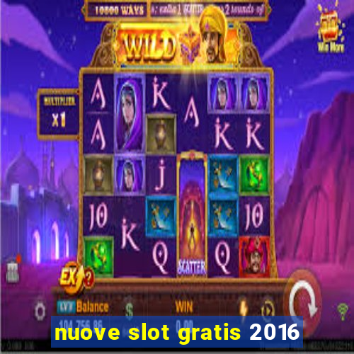 nuove slot gratis 2016