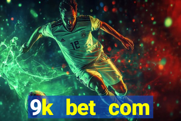 9k bet com registrar login