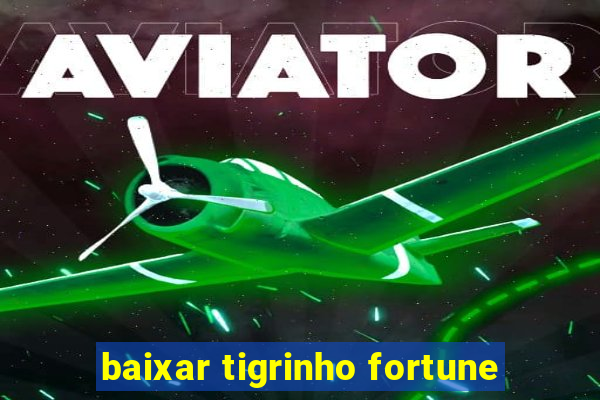 baixar tigrinho fortune