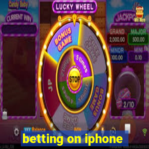 betting on iphone