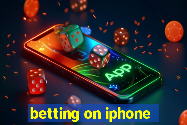 betting on iphone