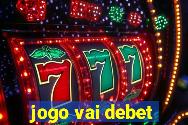 jogo vai debet