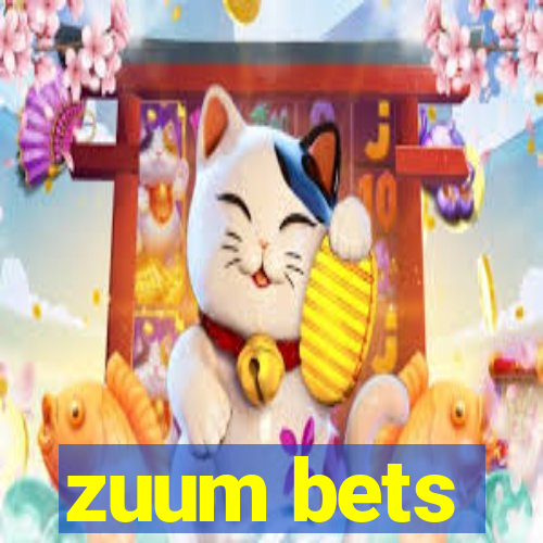 zuum bets