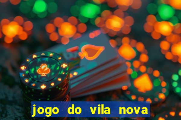 jogo do vila nova onde assistir