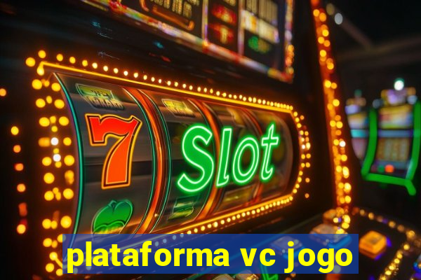 plataforma vc jogo