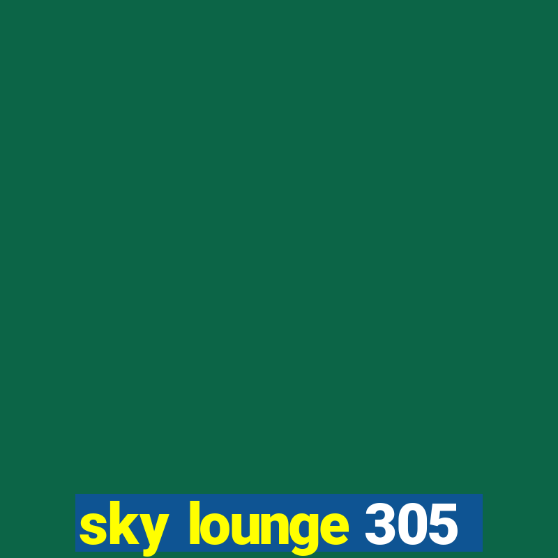 sky lounge 305