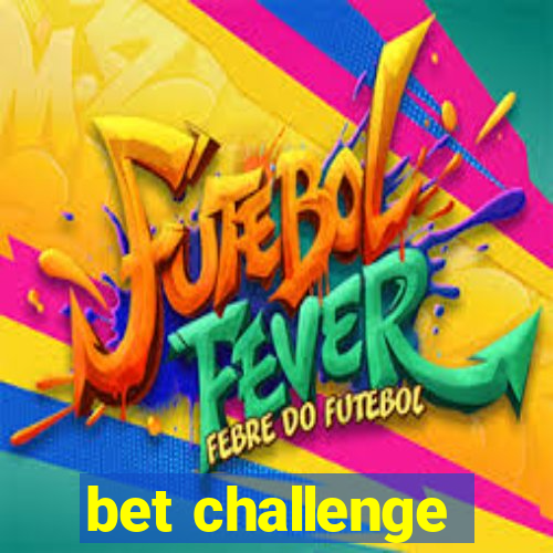 bet challenge