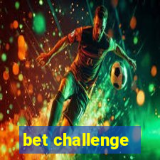 bet challenge