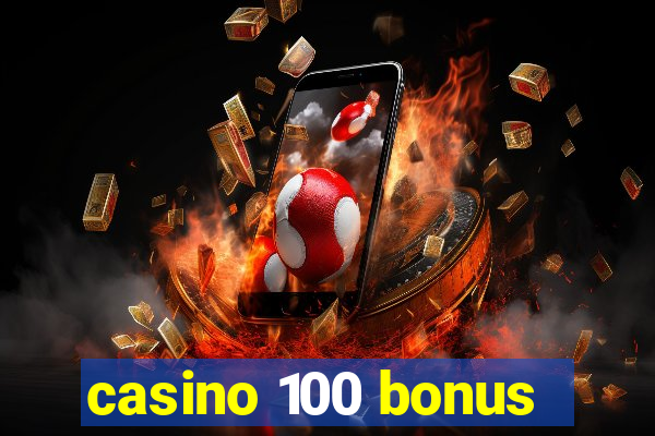 casino 100 bonus