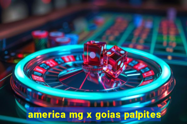 america mg x goias palpites