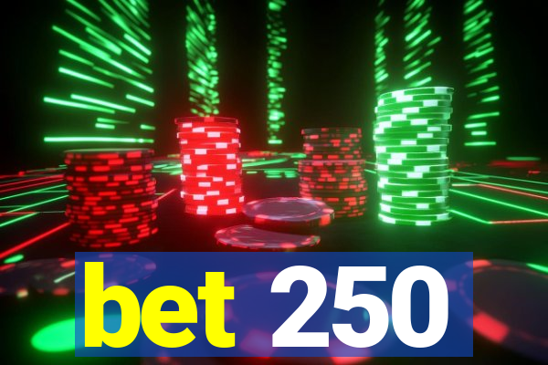 bet 250