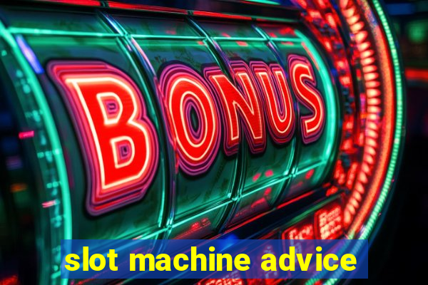 slot machine advice